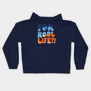 For Real Life?! Kids Hoodie